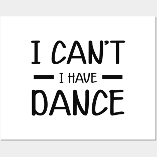 Dancer - I can't I have dance Posters and Art